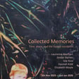 Collected Memories: Time, place, and the human condition. by Laurence Aberhart, Jordan Barnes, Isla Huia, Hannah Kidd, Elizabeth Moyle